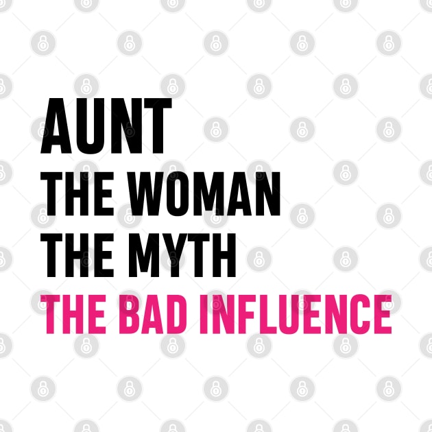 Aunt The Woman The Myth The Bad Influence Funny Gift by norhan2000