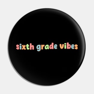 Sixth Grade Vibes Pin