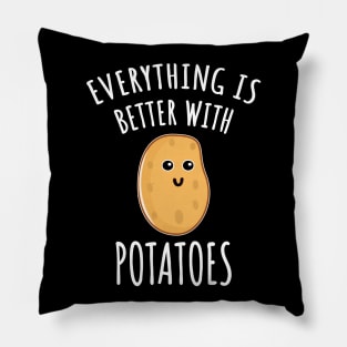 Everything Is Better With Potatoes Pillow