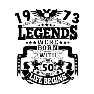 Legends were born in 1973 50th birthday life begins T-Shirt