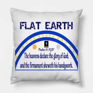 FLAT EARTH Psalms 19:1 "The Heavens Declare The Glory Of God" Pillow