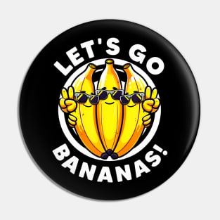 Lets Go Bananas Cute Yellow Banana Lover Fruit Funny Bananas Pin