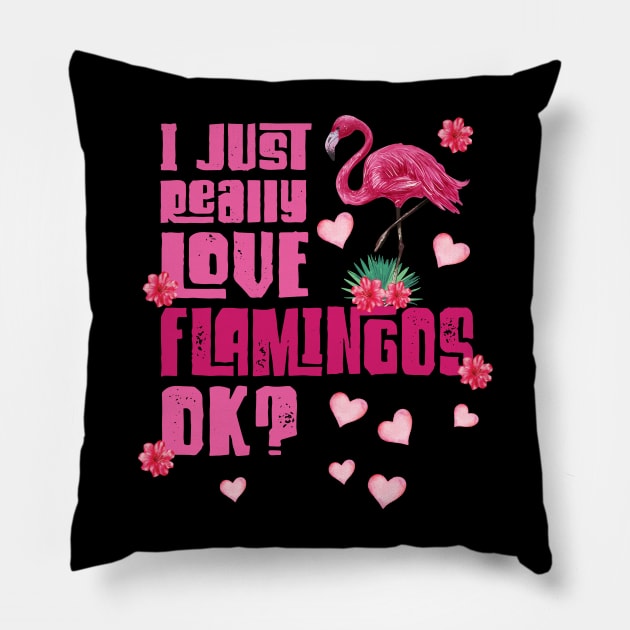 I just really Love Flamingos ok  Flamingo Pillow by alpmedia