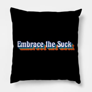 Embrace the Suck, Retro Style Pillow