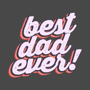 Best Dad Ever Father's Day Gift T-Shirt