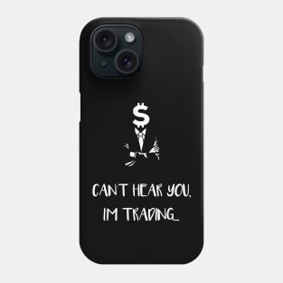 Can't Hear You I'm Trading (White) Phone Case