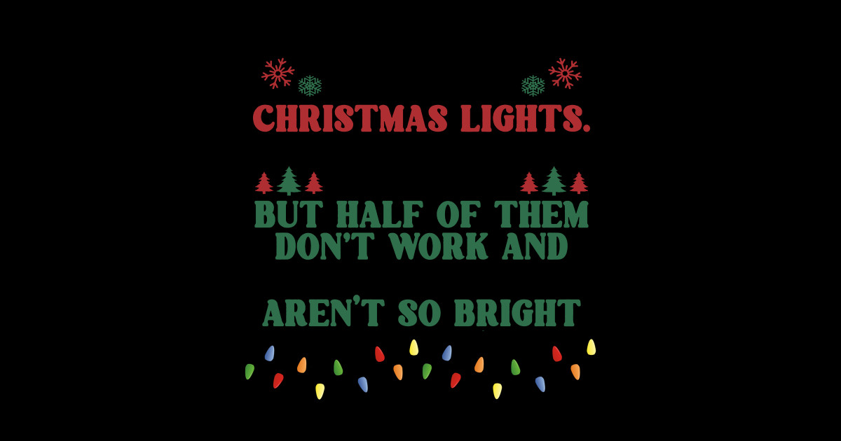 Coworkers Are Like Christmas Lights They All Hang Together Funny Xmas