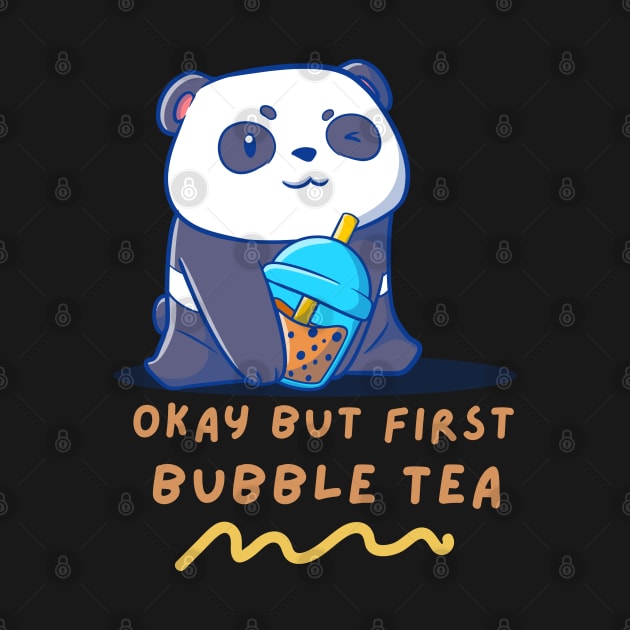 Okay But First Bubble Tea Cute Kawaii Panda by Artist usha