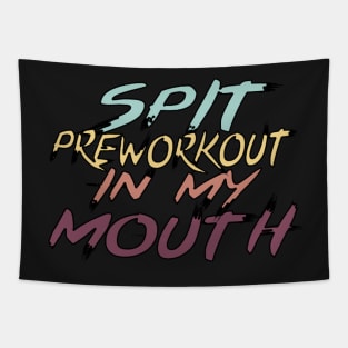 Spit Preworkout In My Mouth Tapestry