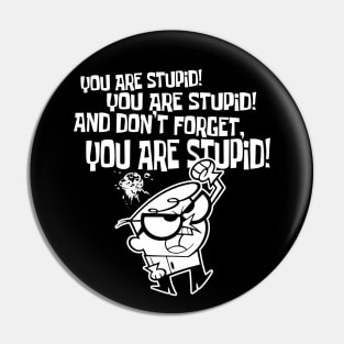 Dexters Laboratory - Stupid (1 color for dark tees) Pin