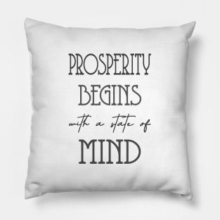 Prosperity begins with a state of mind | Prosperity Pillow
