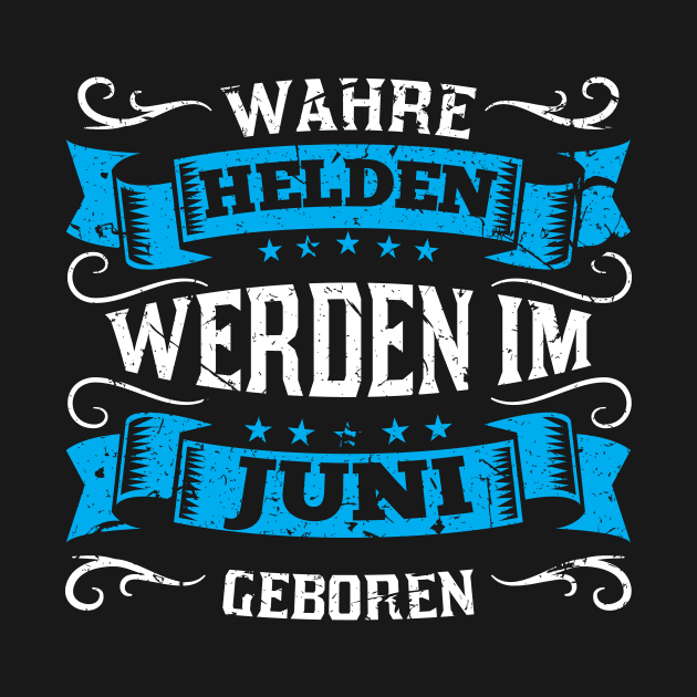 Wahre Helden werden im Juni geboren by HBfunshirts