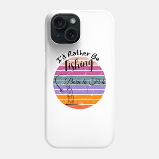 I'd Rather Be Fishing Phone Case