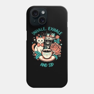 Inhale, Exhale and Sip Phone Case