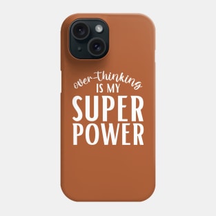 Overthinking is my Superpower Phone Case