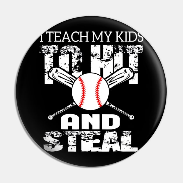 I Teach My Kids To Hit and Steal Baseball Dad Pin by Chicu