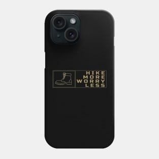 Hike More, Worry Less Apparel and Accessories Phone Case