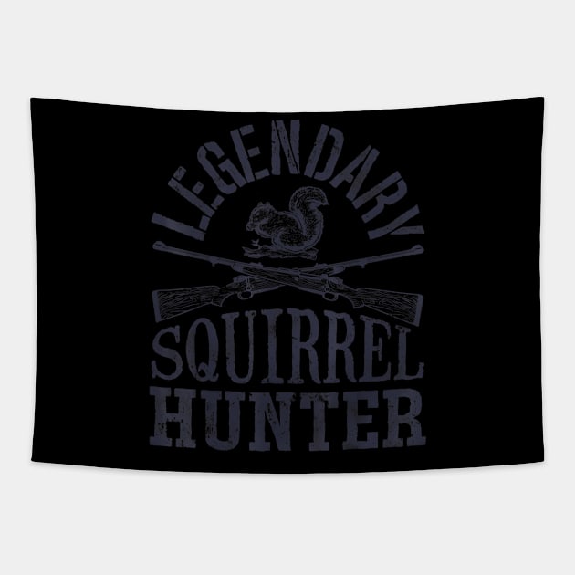 Legendary Squirrel Hunter T shirt Hunting Funny Vintage Gift Tapestry by wcfrance4