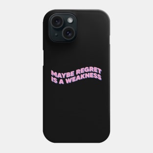 Maybe regret is a weakness Phone Case