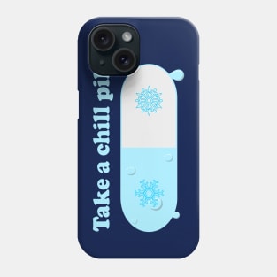 Take a Chill Pill Phone Case