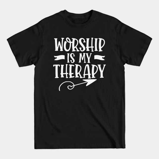 Disover Worship Is My Therapy - Christian - Worship Is My Therapy - T-Shirt