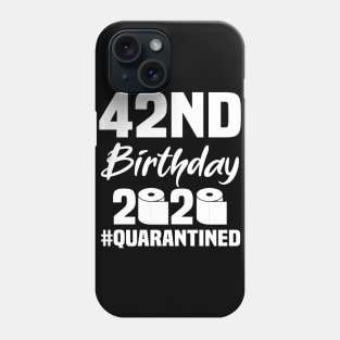 42nd Birthday 2020 Quarantined Phone Case