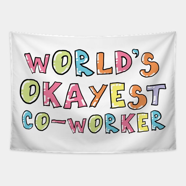 World's Okayest Co-Worker Gift Idea Tapestry by BetterManufaktur