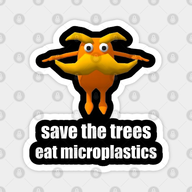 Save The Trees Eat Microplastics Funny Magnet by Trending-Gifts