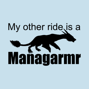 Ark Survival Evolved- My Other Ride is a Managarmr T-Shirt