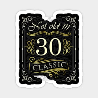 Not Old! CLASSIC 30th Birthday Magnet