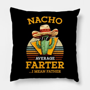 Nacho Average Farter I Mean Father Mexican Dad Joke Pillow