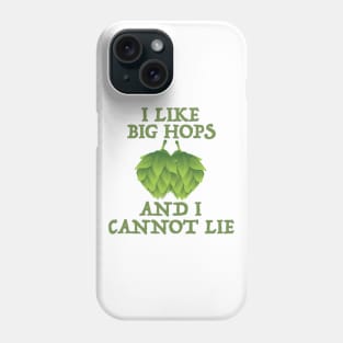 I Like Green Hops and I Cannot Lie Phone Case