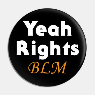 Yeah Rights Black Lives Matter Pin
