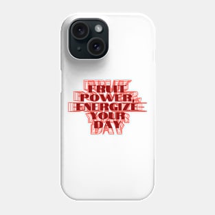 Fruit Power, Energize Your Day Phone Case