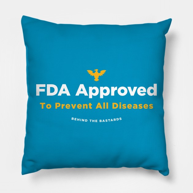 FDA Approved Pillow by Behind The Bastards