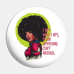 I am who I am, your approval isn't needed. Black woman Pin