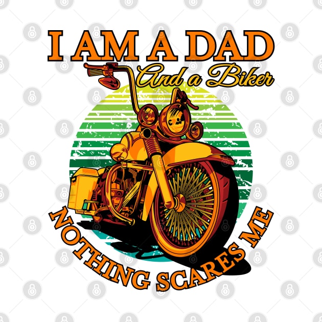 I am a dad and a biker nothing scares me, biker dad, real biker dad by Lekrock Shop