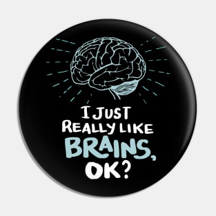 Funny Doctor T Shirt - I just really like Brains, ok? Neuro Neuroscientists Science Pin