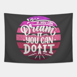 if you can dream it you can do it Tapestry