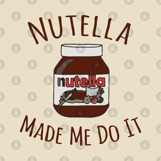 Nutella Made Me Do It by Alema Art