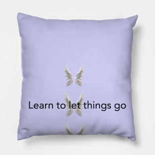 Learn to let things go Pillow