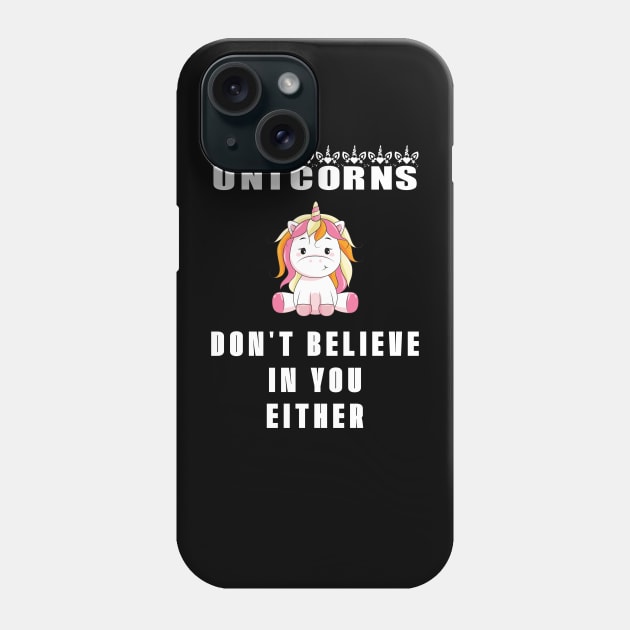 Unicorns - Don't Believe in You Either Phone Case by mstory