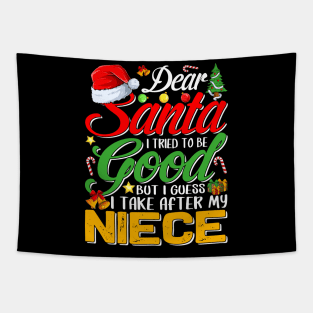 Dear Santa I Tried To Be Good But I Take After My Niece Tapestry