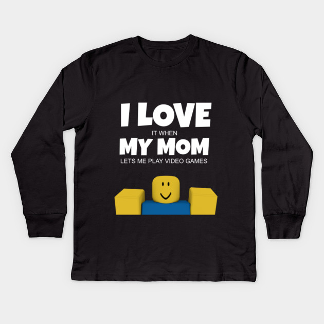 Roblox Noob I Love My Mom Funny Gamer Gift Roblox Kids Long Sleeve T Shirt Teepublic - i heart mom sign roblox