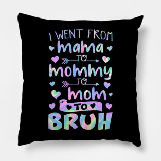 I Went From Mama to Mommy to Mom to Bruh Pillow