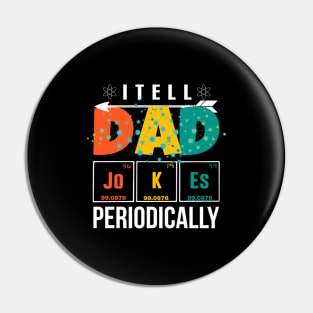 I Tell Dad Jokes Periodically Pin