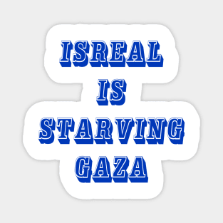 Israel IS Straving Gaza - Front Magnet