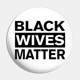 BLACK WIVES MATTER Pin