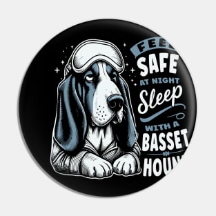 Basset Hound - Feel Safe At Night Sleep With a Basset Hound Pin