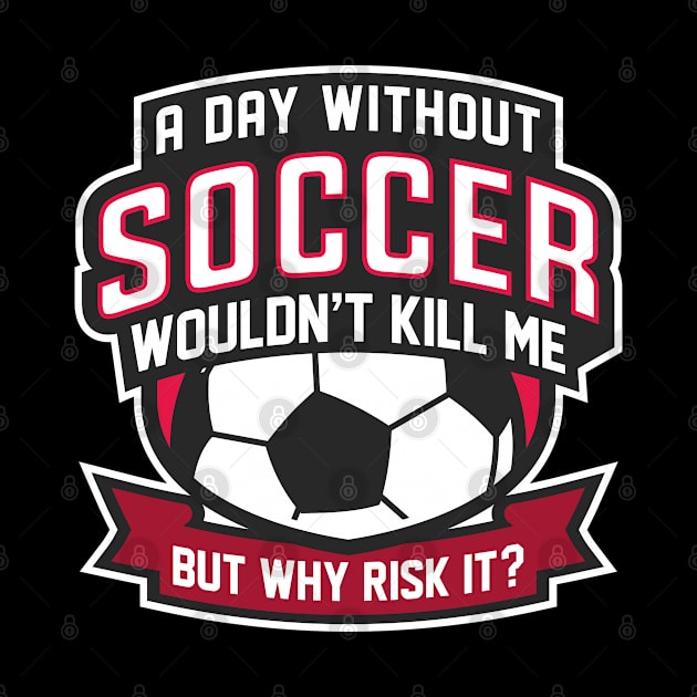 A Day Without Soccer by LuckyFoxDesigns